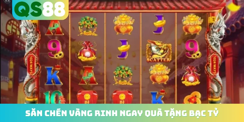 Nổ Hũ Thần Tài - Khám Phá Kho Báu Khổng Lồ Nhận Lộc Phát Tài 4 Săn chén vàng rinh ngay quà tặng bạc tỷ